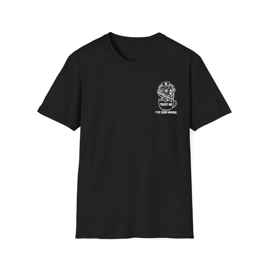 Trust Me, I Have Seen Worse Unisex T-Shirt