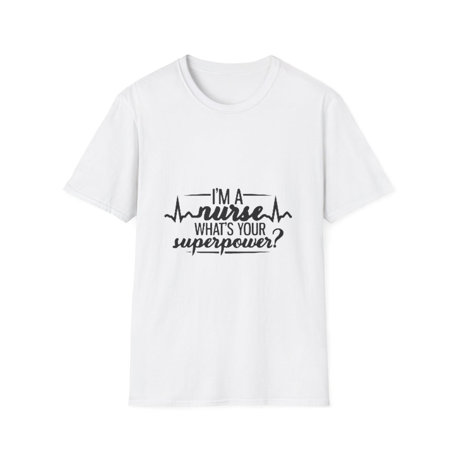 I Am a Nurse Unisex T-Shirt