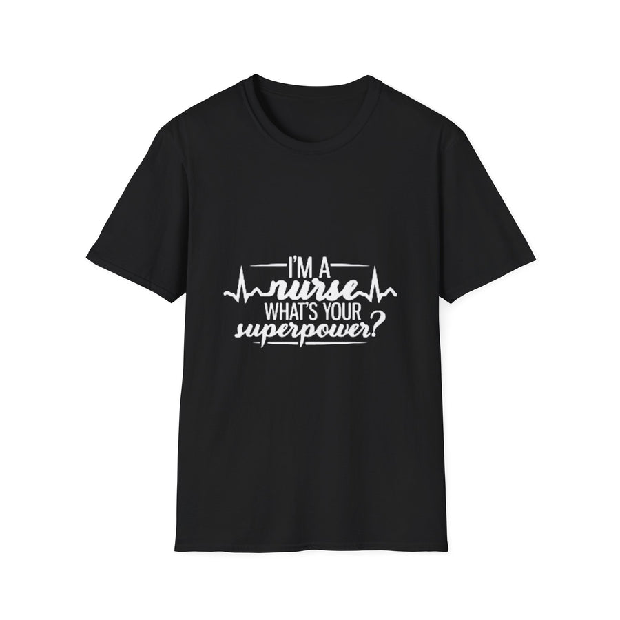 I Am a Nurse Unisex T-Shirt