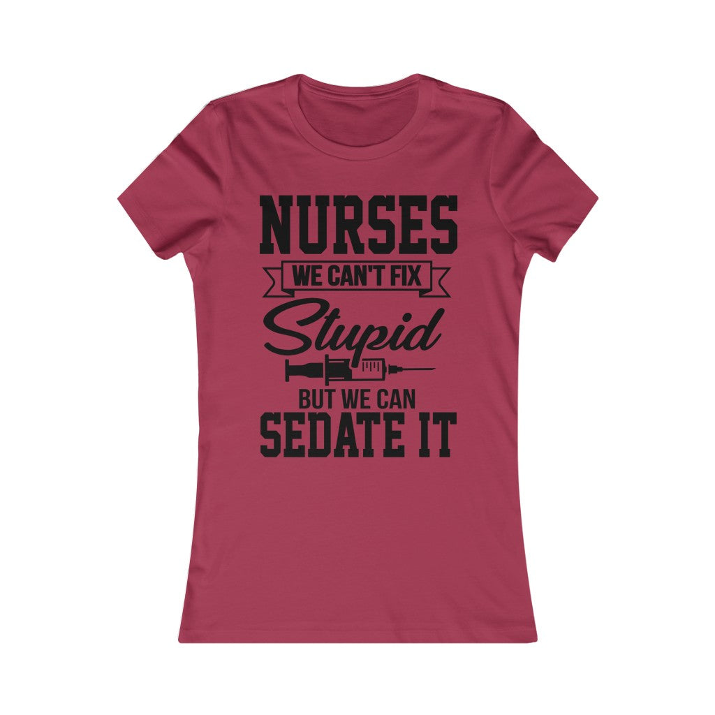 Nurses We Can't Fix Stupid But We Can Sedate It