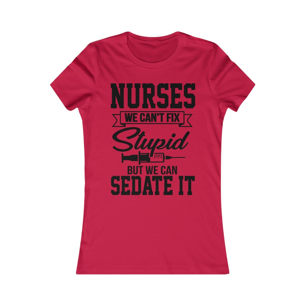 Nurses We Can't Fix Stupid But We Can Sedate It