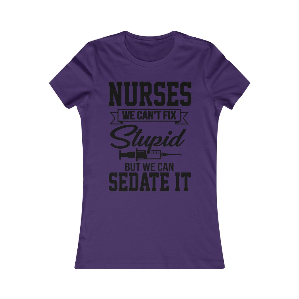 Nurses We Can't Fix Stupid But We Can Sedate It