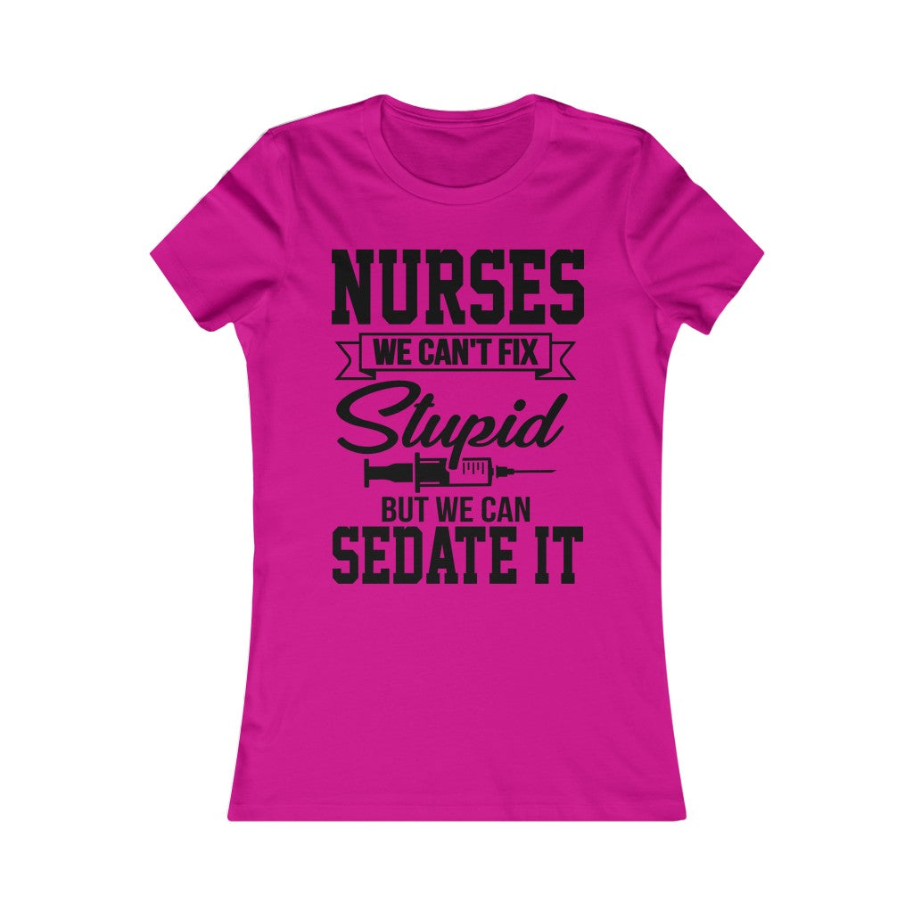 Nurses We Can't Fix Stupid But We Can Sedate It