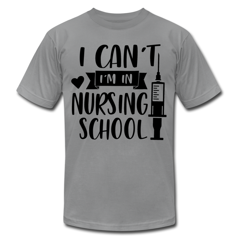 Men's T-Shirt I Can't Because I'm In Nursing School - slate