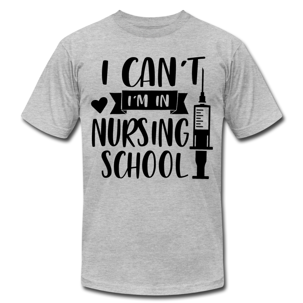 Men's T-Shirt I Can't Because I'm In Nursing School - heather gray